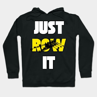 Just Row It - Funny rowing Hoodie